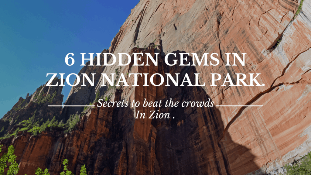 Hidden Gems In Zion National Park