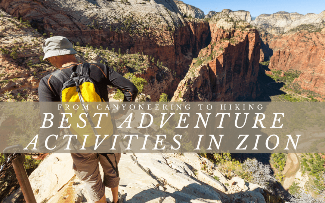 Top Adventure Activities in Zion National Park: From Canyoneering to Rafting