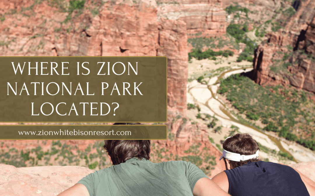 Where Is Zion National Park Located?