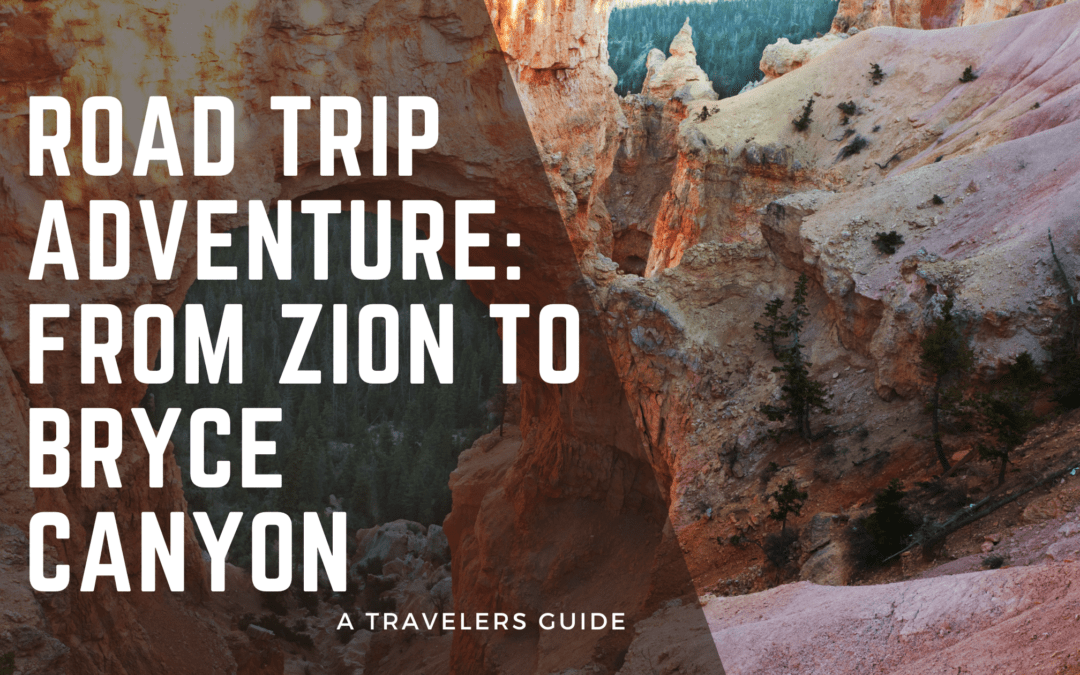 Road Trip Adventure: From Zion to Bryce Canyon