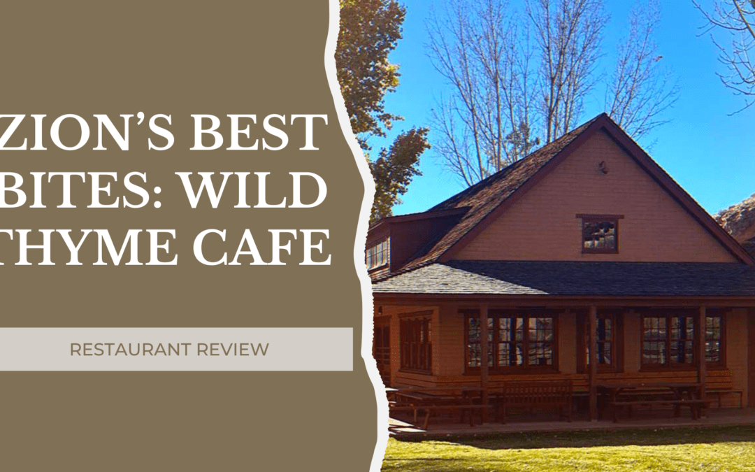 Zion’s Best Bites: Wild Thyme Cafe Review