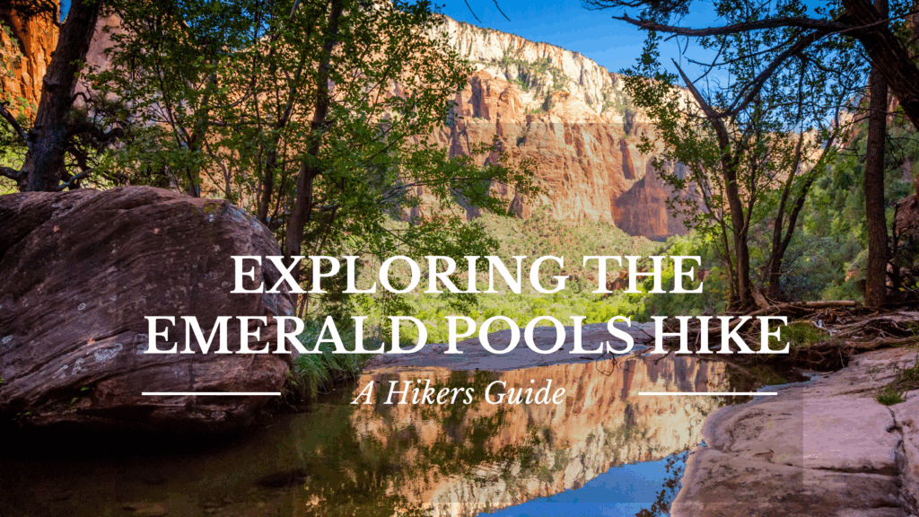 Exploring The Emerald Pools Hike In Zion National Park